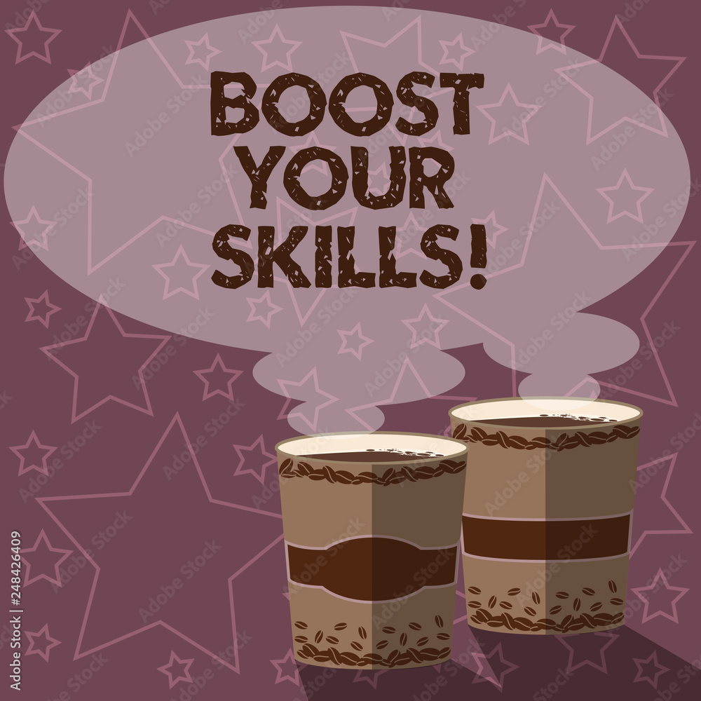Writing note showing Boost Your Skills. Business photo showcasing Improve  ability to do something well and train hard Two To Go Cup with Beverage and Steam  icon Blank Speech Bubble photo Stock