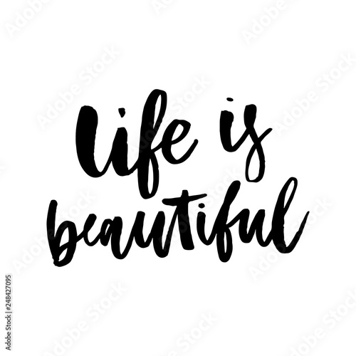 Life is beautiful postcard. Hand drawn positive card. Ink illustration. Modern brush calligraphy. Isolated on white background.