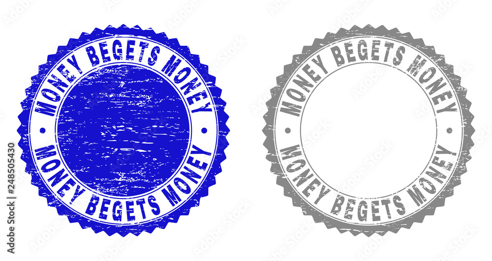 Grunge MONEY BEGETS MONEY stamp seals isolated on a white background. Rosette seals with grunge texture in blue and gray colors.