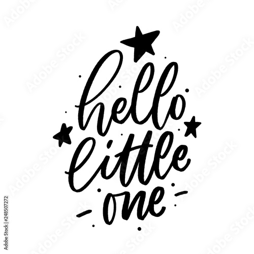 Hand drawn lettering hello little one for baby print, textile, card, poster. Vector isolated kid's print.