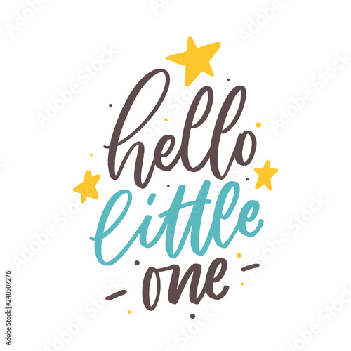 Hand drawn lettering hello little one for baby print, textile, card, poster. Vector isolated kid's print.