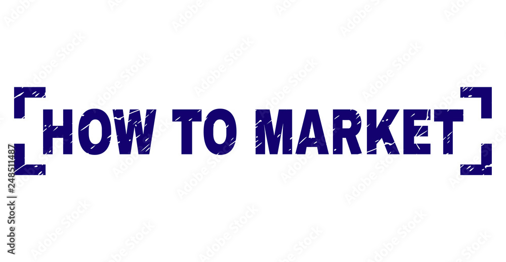 HOW TO MARKET text seal print with distress style. Text title is placed between corners. Blue vector rubber print of HOW TO MARKET with corroded texture.