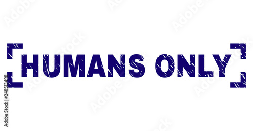 HUMANS ONLY tag seal print with corroded texture. Text title is placed between corners. Blue vector rubber print of HUMANS ONLY with scratched texture.