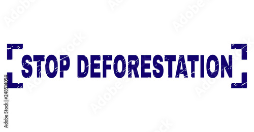 STOP DEFORESTATION title seal print with distress texture. Text tag is placed inside corners. Blue vector rubber print of STOP DEFORESTATION with grunge texture.