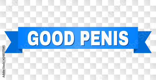 GOOD PENIS text on a ribbon. Designed with white caption and blue stripe. Vector banner with GOOD PENIS tag on a transparent background.