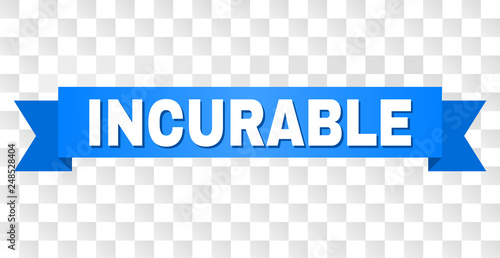 INCURABLE text on a ribbon. Designed with white title and blue stripe. Vector banner with INCURABLE tag on a transparent background.