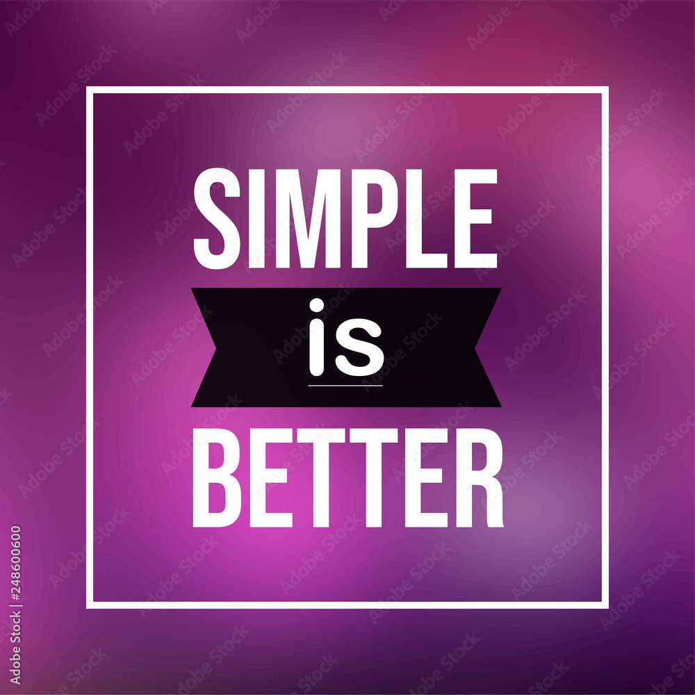 simple is better. Life quote with modern background vector simple is better. Life quote with modern background vector