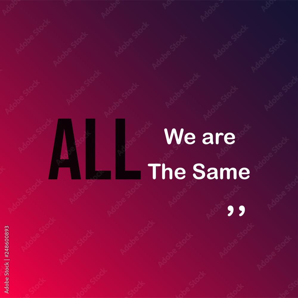 we are all the same . Life quote with modern background vector