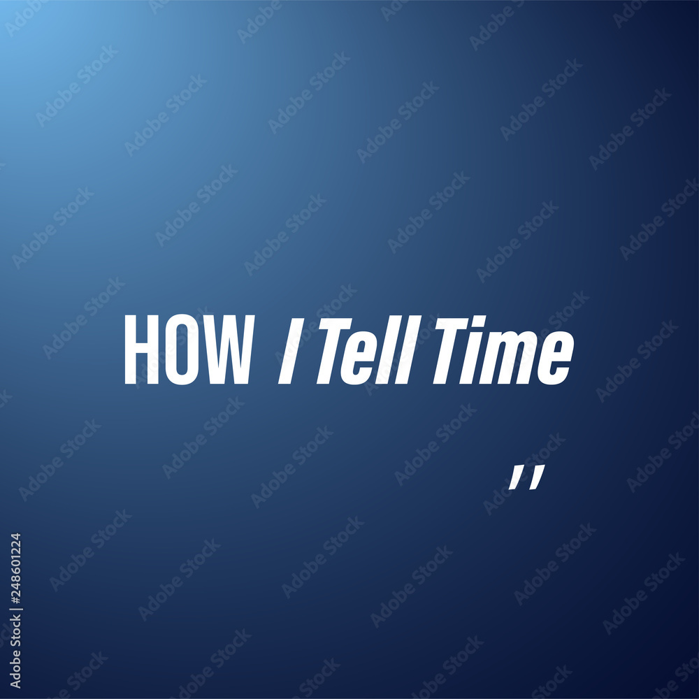 Fototapeta premium how i tell time. Life quote with modern background vector