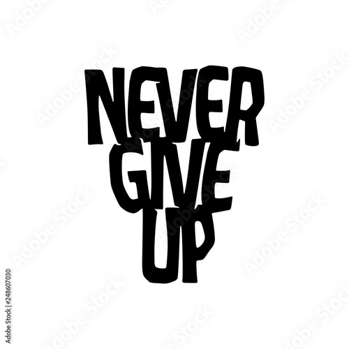 Never give up motivational poster or t-shirt design. Vector vintage illustration.