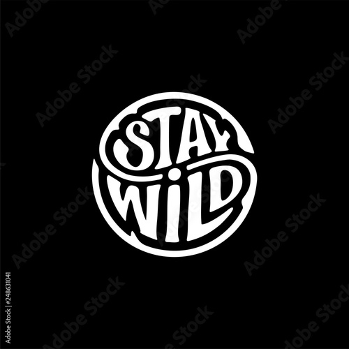 Stay wild circle ink black Vector illustration