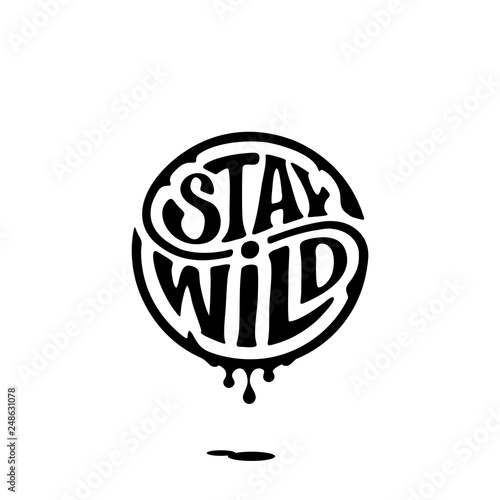 Stay wild circle ink black Vector illustration