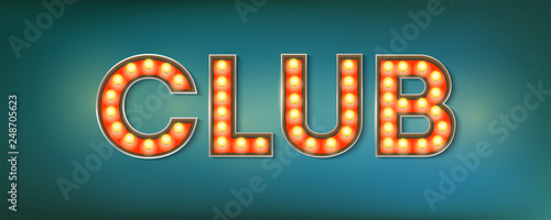 Club. Illuminated street sign in the vintage style. 3d vector illustration on club theme with lighting bulbs and design of text on grunge blue background. Template for posters, cover, leaflets.
