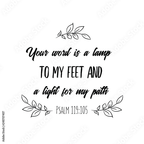 Your word is a lamp to my feet and a light for my path. Christian saying. Bible verse vector quote for typography and Social media post