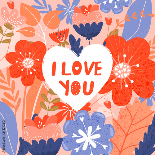 Floral design illustration. Valentine's day card with flowers and inscription "I love you". Vector illustration.