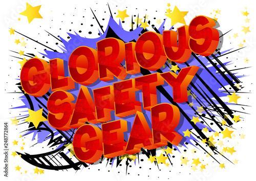 Glorious Safety Gear - Vector illustrated comic book style phrase on abstract background.