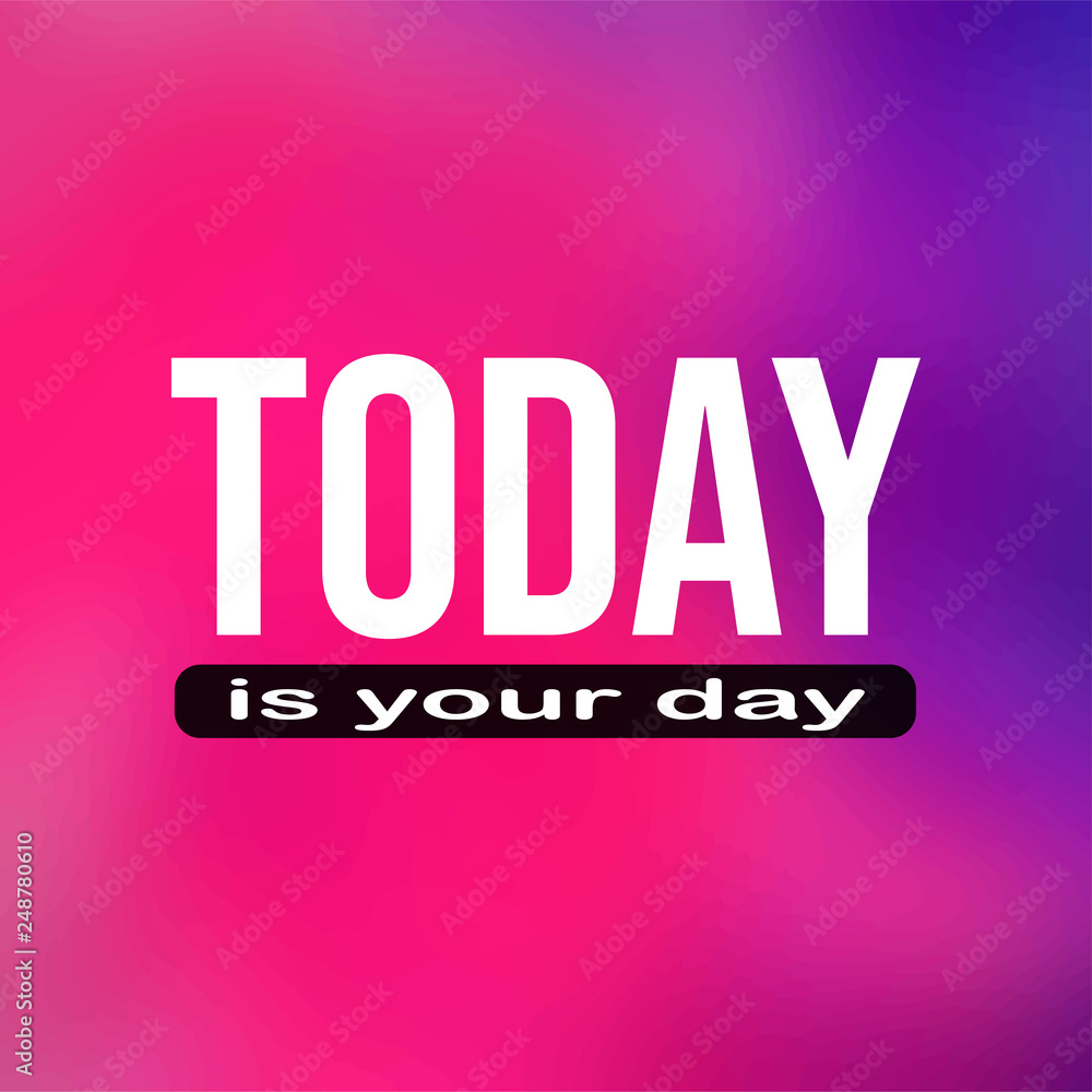 today is your day. Life quote with modern background vector today is your day. Life quote with modern background vector