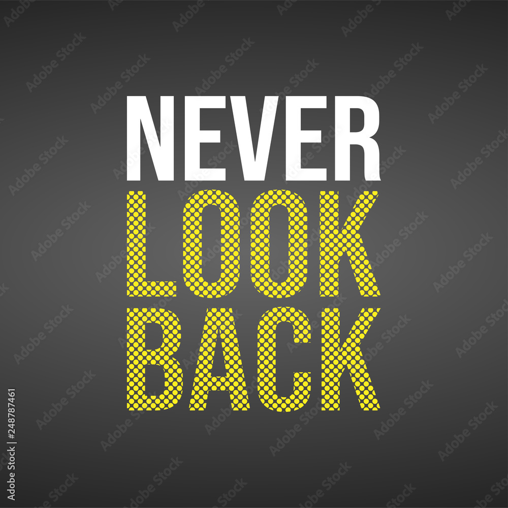 Naklejka premium never look back. Life quote with modern background vector