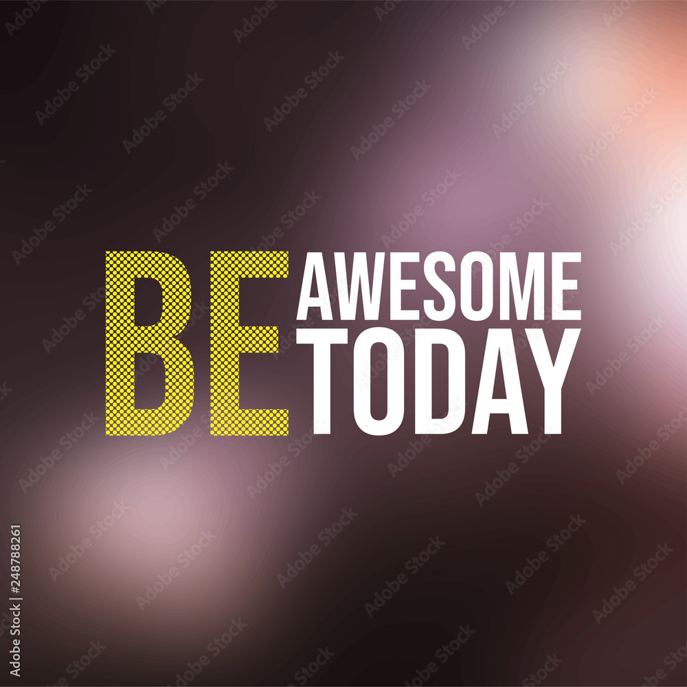 Fototapeta premium be awesome today. Life quote with modern background vector