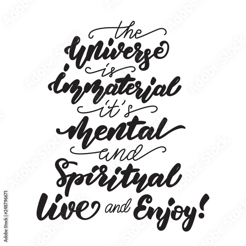 The Universe is immaterial. live and enjoy! Lettering poster.