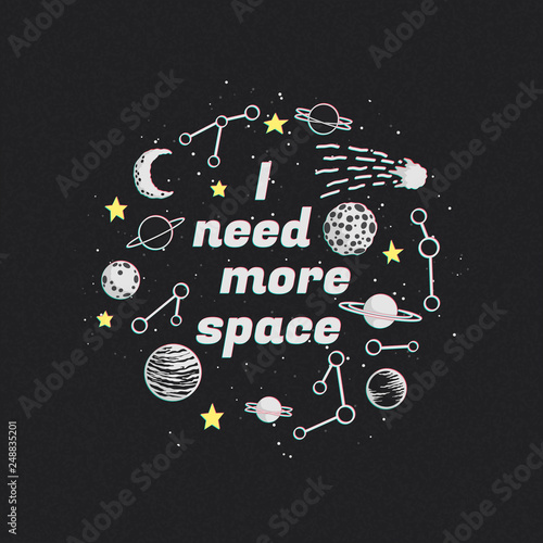 I need more space vector illustration, poster, t-shirt design. Monochrome text with planets, comet, constellations and yellow stars with pink and blue/green shadows on a dark background.