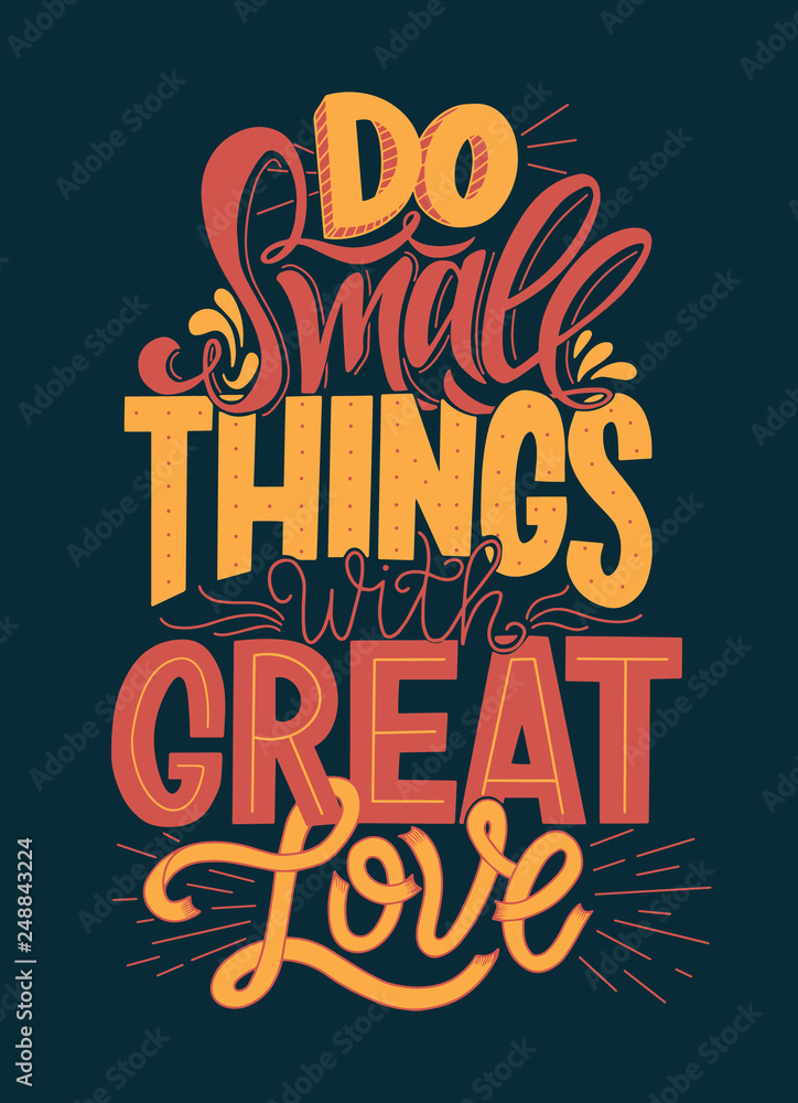 Obraz premium Do Small Things With Great Love Hand Drawn Typography Poster. Vector Lettering Inscription.