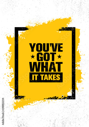 You've Got What It Takes. Inspiring Workout and Fitness Gym Motivation Quote Illustration Sign.