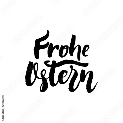 Frohe Ostern - German Easter hand drawn lettering calligraphy phrase isolated on white background. Fun brush ink vector illustration for banners  greeting card  poster design  photo overlays.