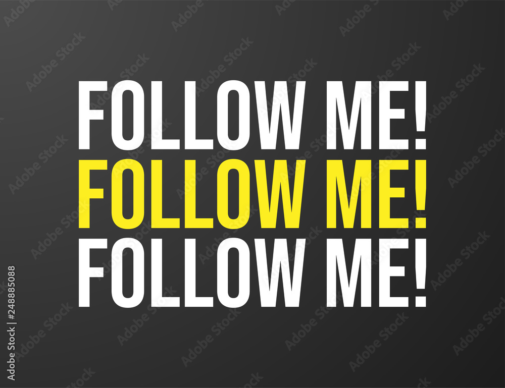 Follow Me! typography black background for T-shirt and apparel graphics, poster, print, postcard