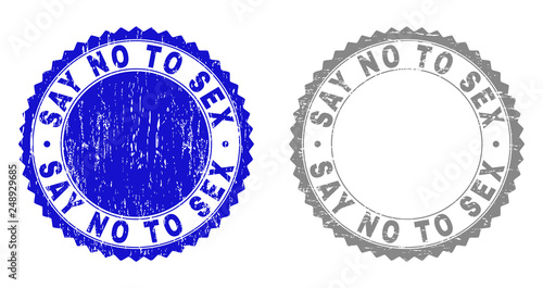 Grunge SAY NO TO SEX stamp seals isolated on a white background. Rosette seals with grunge texture in blue and grey colors. Vector rubber stamp imitation of SAY NO TO SEX title inside round rosette.