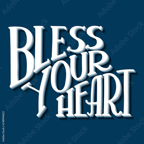 Bless Your Heart. Inspirational quote