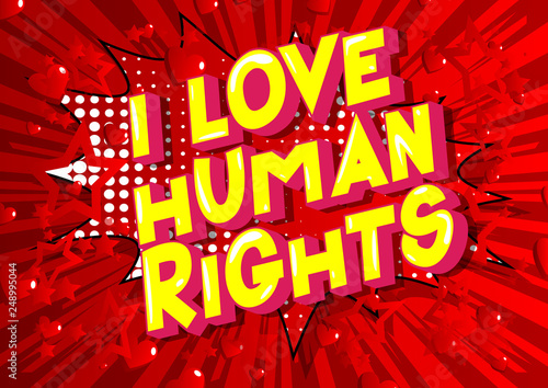 I Love Human Rights - Vector illustrated comic book style phrase on abstract background.