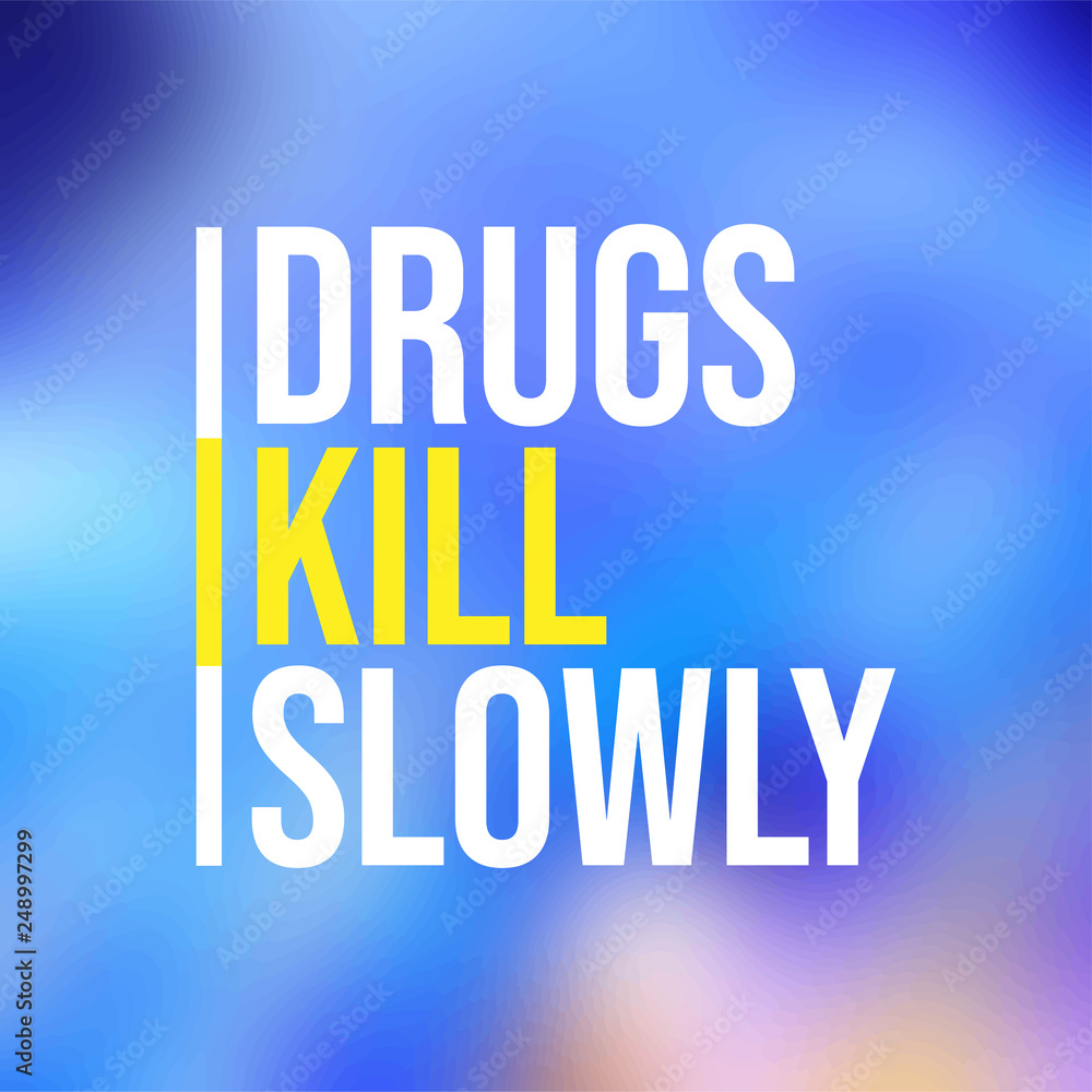 Obraz premium Drugs kill slowly. Motivation quote with modern background vector