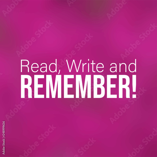 Read, Write and Remember. Education quote with modern background