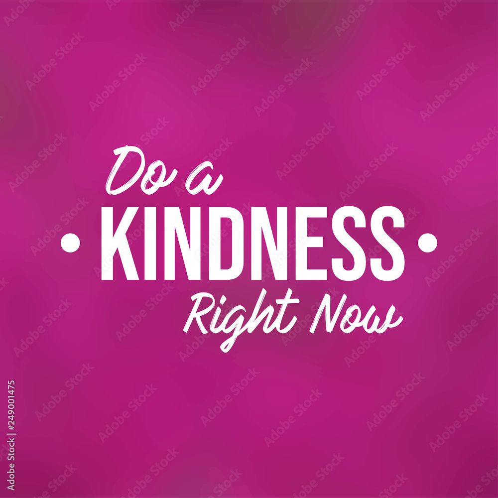 Do a kindness right now. Motivation quote with modern background vector