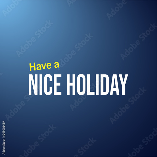 Have a nice holiday. Life quote with modern background vector © Scooby