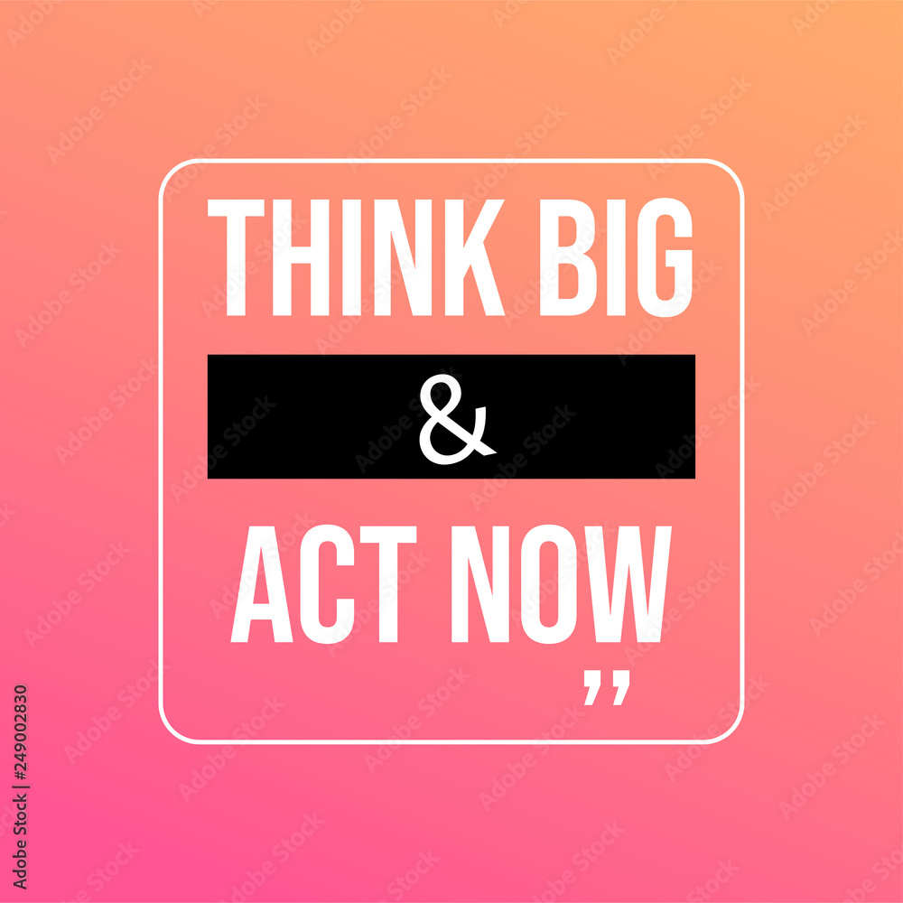Think big and act now. successful quote with modern background vector