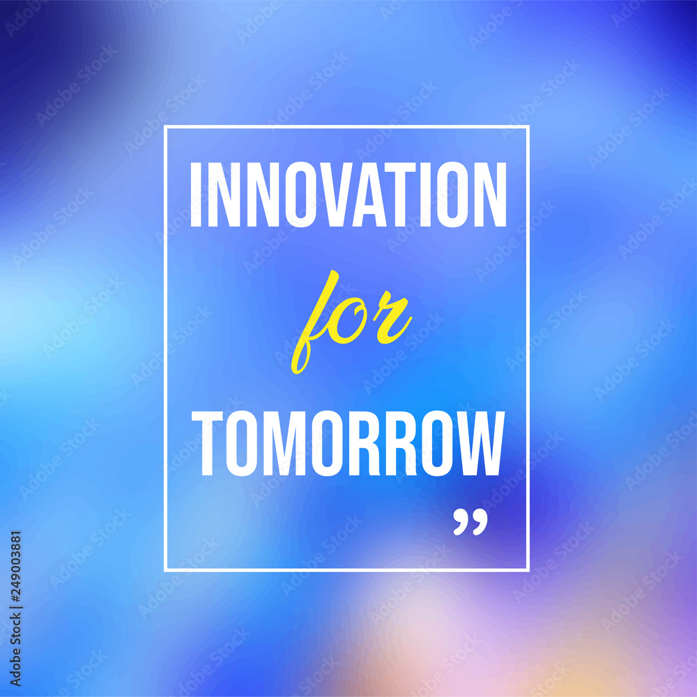 Innovation for tomorrow. Life quote with modern background vector
