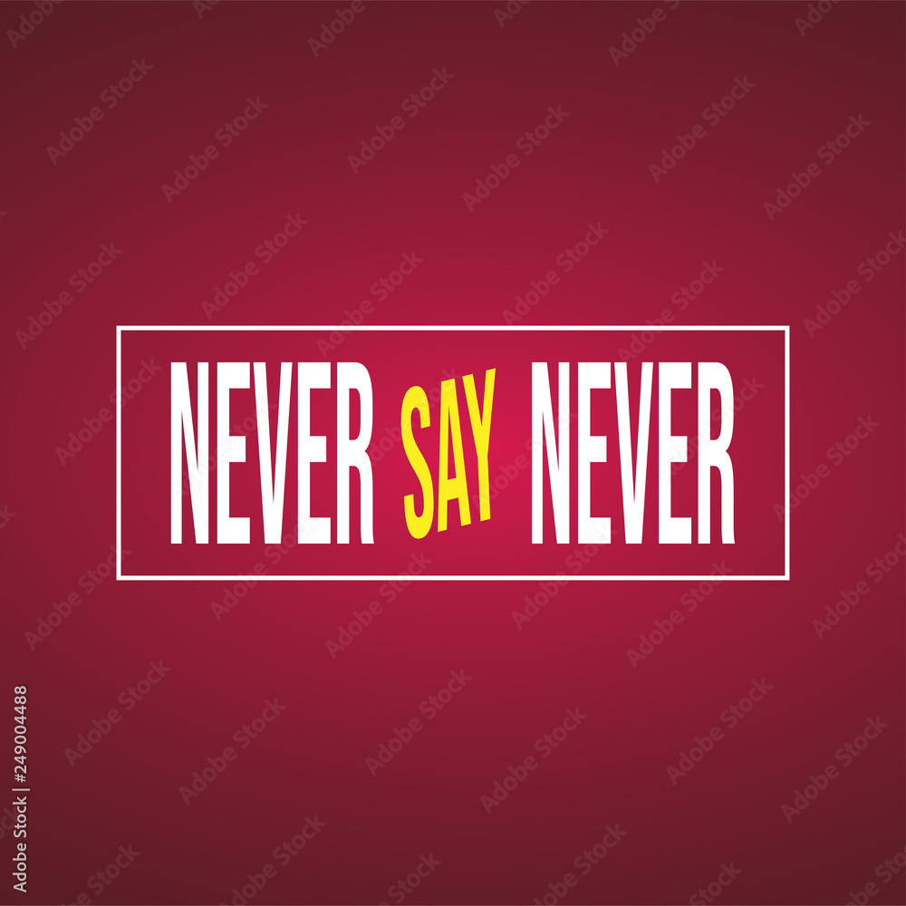 Fototapeta premium Never say never. successful quote with modern background vector