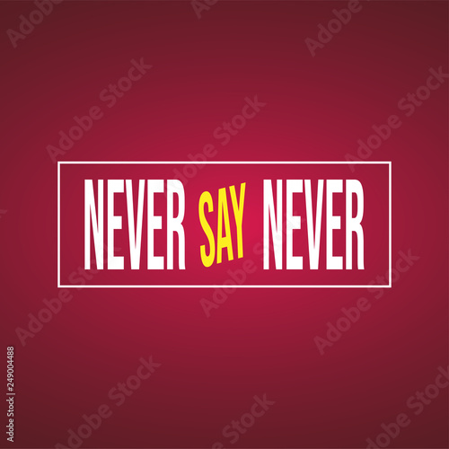 Never say never. successful quote with modern background vector