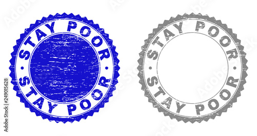 Grunge STAY POOR stamp seals isolated on a white background. Rosette seals with grunge texture in blue and gray colors. Vector rubber stamp imprint of STAY POOR tag inside round rosette.