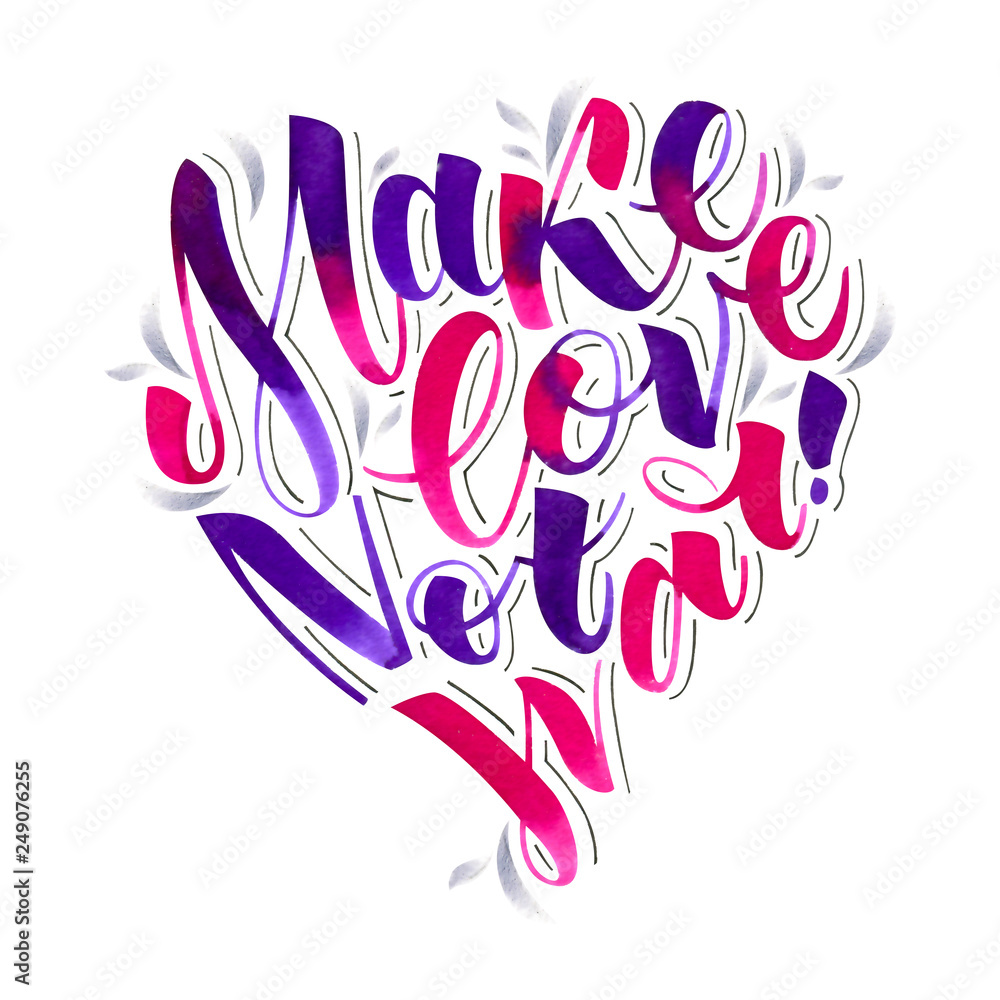 Make Love Not War Love Quote Handdrawn By Watercolor Brush Pen Romantic Illustration In Calligraphic Style Stock Illustration Adobe Stock
