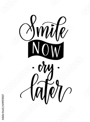 Vetor do Stock: Smile now cry later vector calligraphy lettering inspiraton  quote