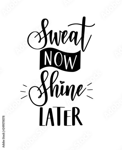 Sweat now shine later vector motivational hard work pays off quote. Calligraphy lettering design