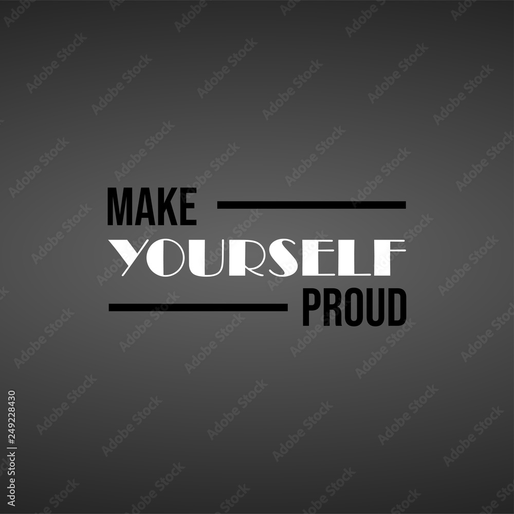 Obraz premium make yourself proud. Life quote with modern background vector