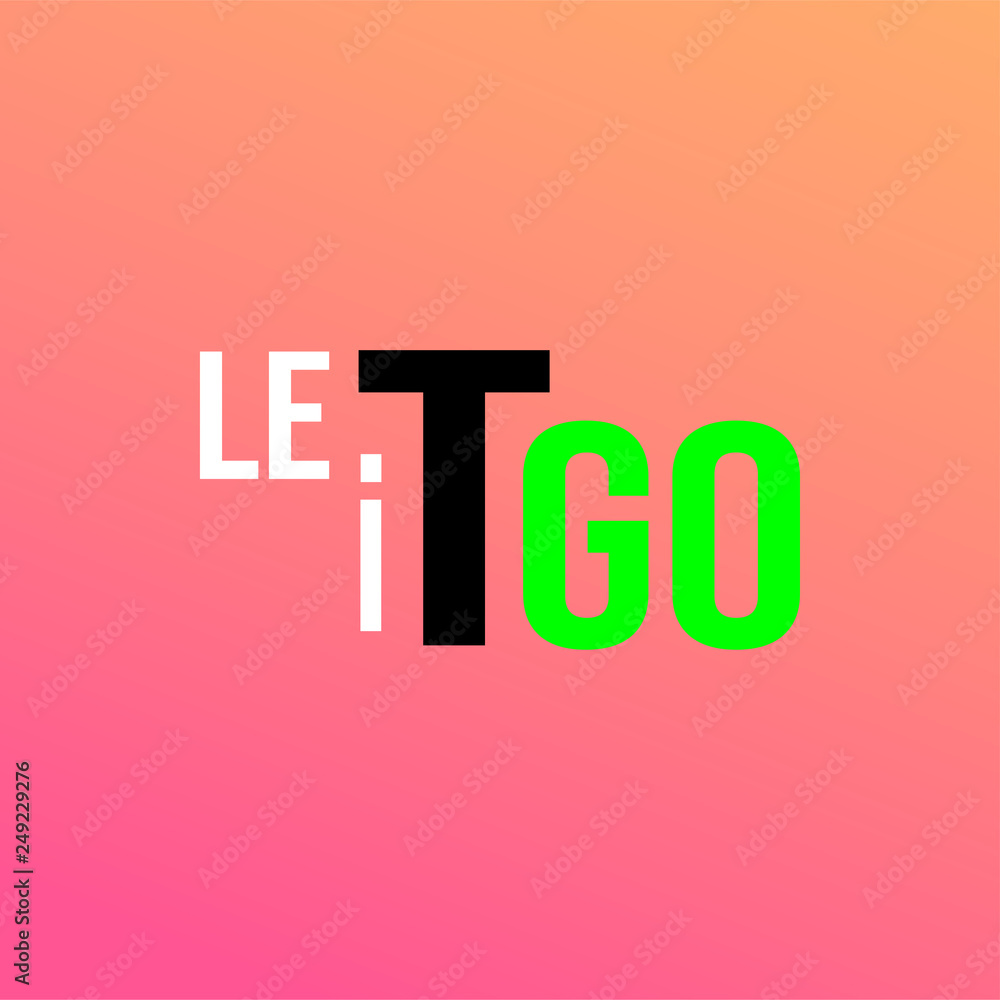 let it go. Life quote with modern background vector let it go. Life quote with modern background vector
