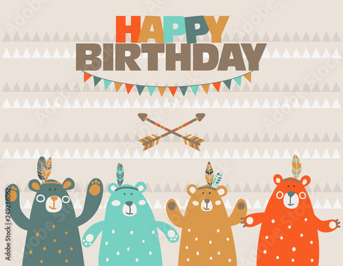 Fototapeta Naklejka Na Ścianę i Meble -  Happy birthday - lovely vector card with funny Indian bears. Ideal for cards, invitations, party, banners, kindergarten, baby shower, preschool and children room decoration