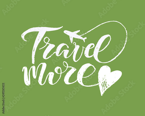 Hand drawn doodle lettering poster - travel more, love travel, let's go travel