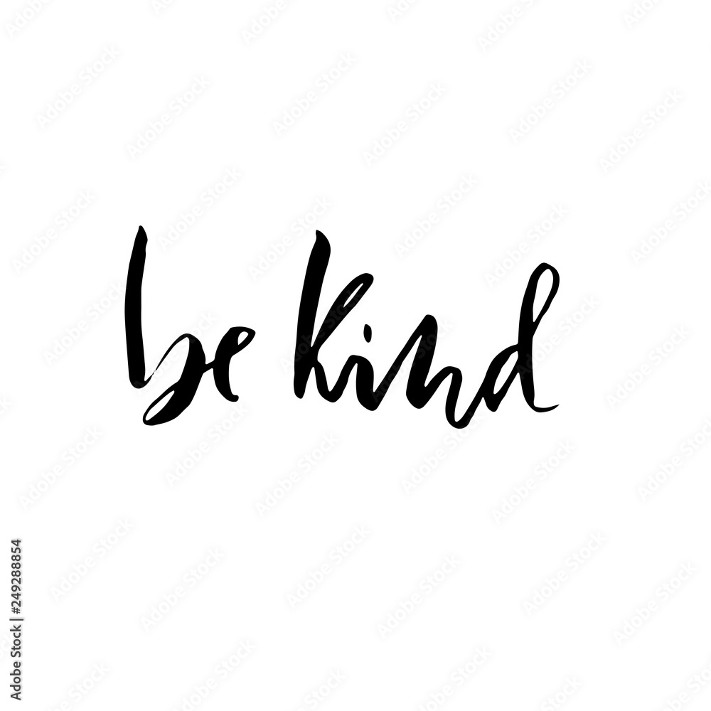 Be kind. Hand drawn brush lettering. Modern calligraphy. Ink vector illustration. Be kind. Hand drawn brush lettering. Modern calligraphy. Ink vector illustration.