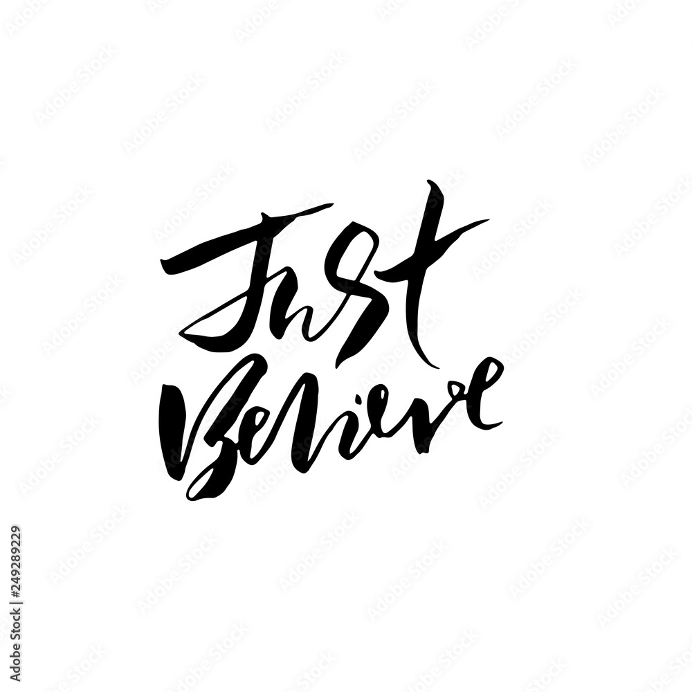 Just believe. Hand drawn brush lettering. Modern calligraphy. Ink vector illustration.